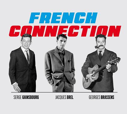 French Connection - CD Audio di Jacques Brel,Serge Gainsbourg,Georges Brassens