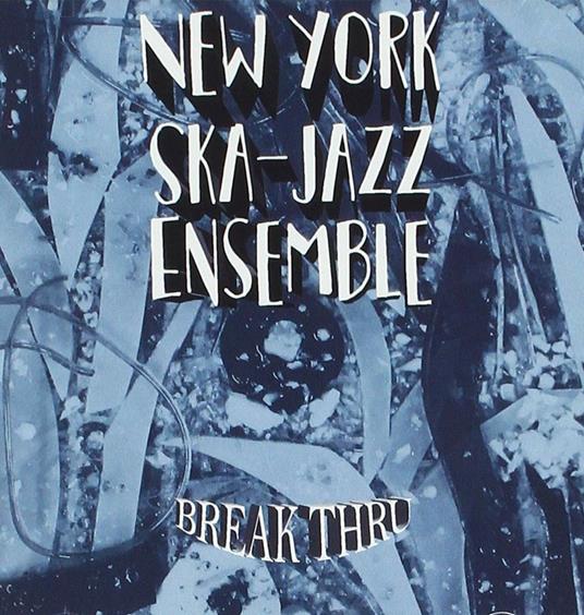 Break Thru - CD Audio di New York Ska Jazz Ensemble