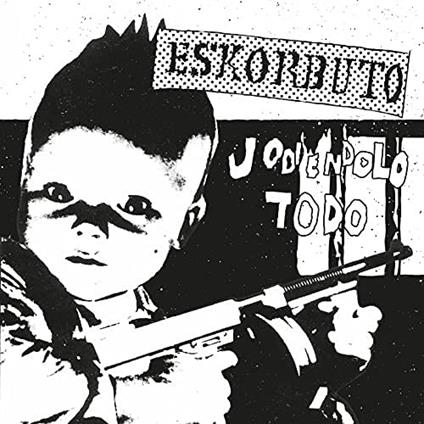 Jodiendolo Todo - CD Audio di Eskorbuto