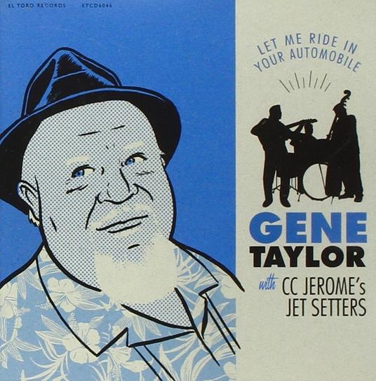 Let Me Ride in Your - CD Audio di Gene Taylor