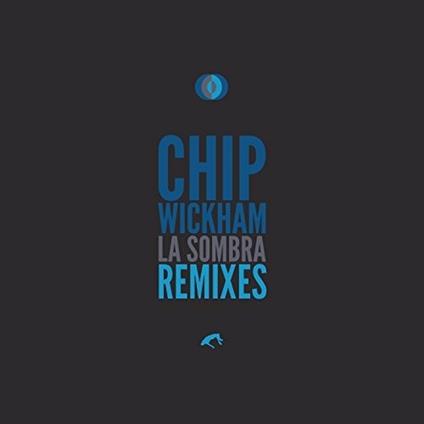 La Sombra (Remixes) - CD Audio di Chip Wickham