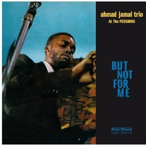 But Not For Me - Live At The Pershing Lounge - CD Audio di Ahmad Jamal