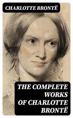 The Complete Works of Charlotte Brontë