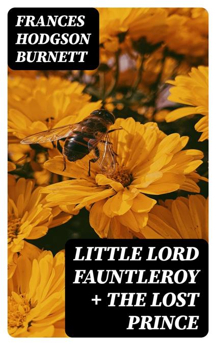 Little Lord Fauntleroy + The Lost Prince - Frances Hodgson Burnett - ebook