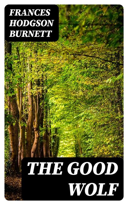 The Good Wolf - Frances Hodgson Burnett - ebook