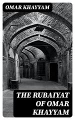 The Rubaiyat of Omar Khayyam