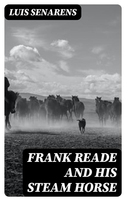 Frank Reade and His Steam Horse - Luis Senarens - ebook