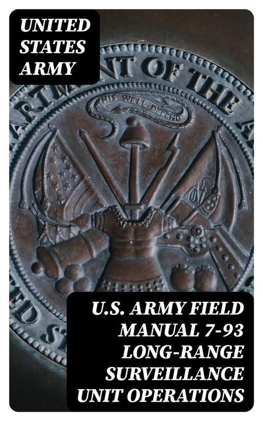 U.S. Army Field Manual 7-93 Long-Range Surveillance Unit Operations