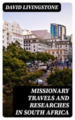 Missionary Travels and Researches in South Africa