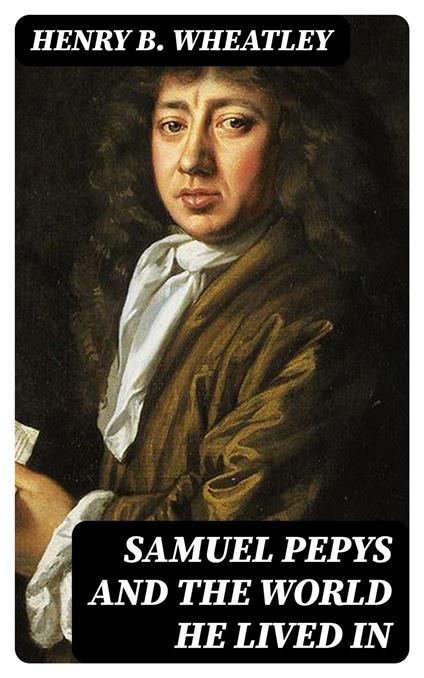 Samuel Pepys and the World He Lived In