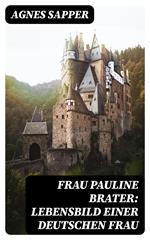 Frau Pauline Brater: Lebensbild einer deutschen Frau