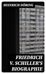 Friedrich v. Schiller's Biographie