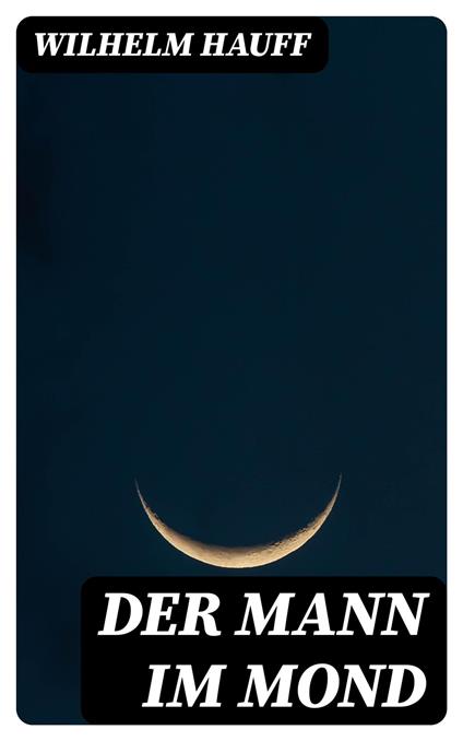 Der Mann im Mond - Wilhelm Hauff - ebook