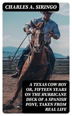 A Texas Cow Boy or, fifteen years on the hurricane deck of a Spanish pony, taken from real life