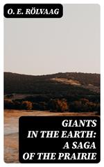 Giants in the Earth: A Saga of the Prairie