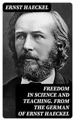 Freedom in Science and Teaching. from the German of Ernst Haeckel