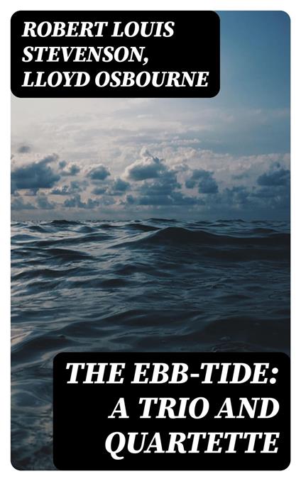 The Ebb-Tide: A Trio And Quartette