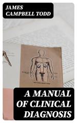 A Manual of Clinical Diagnosis