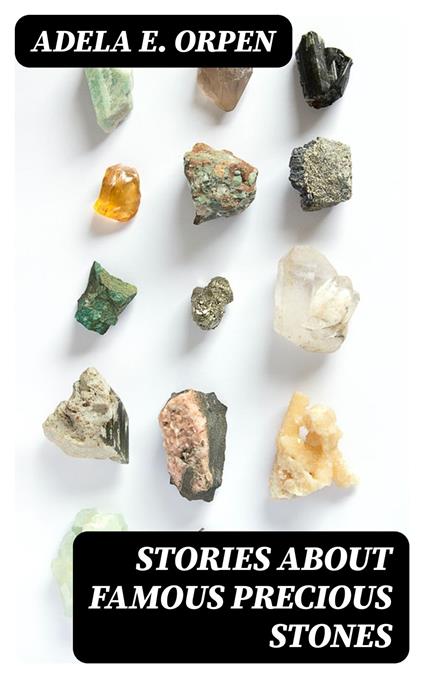 Stories About Famous Precious Stones