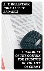 A Harmony of the Gospels for Students of the Life of Christ