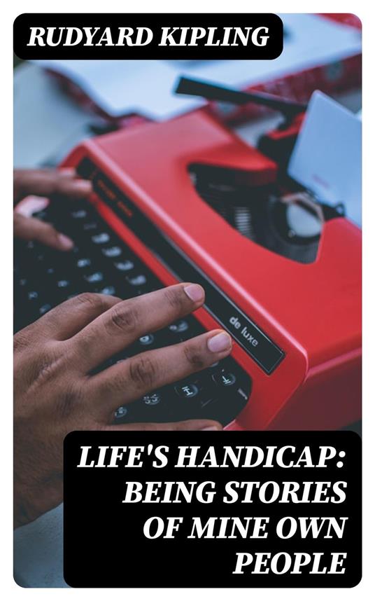 Life's Handicap: Being Stories of Mine Own People