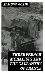 Three French Moralists and The Gallantry of France