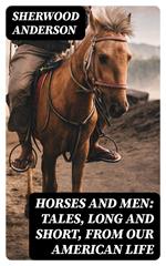 Horses and Men: Tales, long and short, from our American life