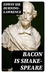 Bacon is Shake-Speare