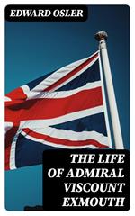 The Life of Admiral Viscount Exmouth