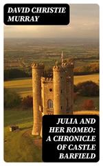 Julia And Her Romeo: A Chronicle Of Castle Barfield