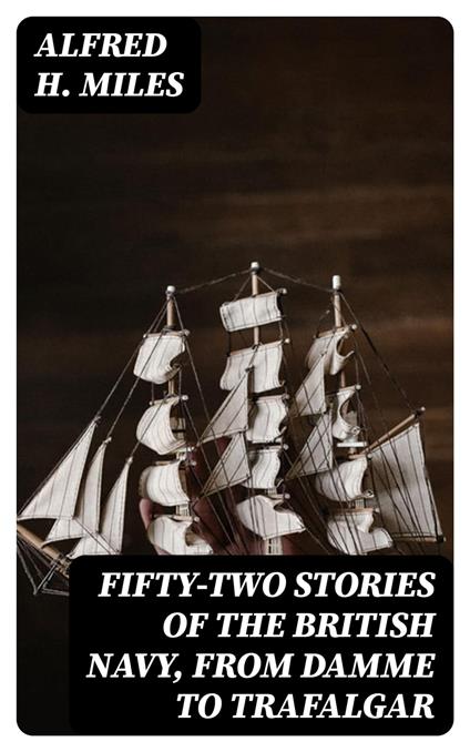 Fifty-two Stories of the British Navy, from Damme to Trafalgar