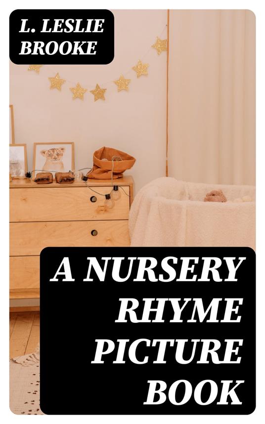 A Nursery Rhyme Picture Book - L. Leslie Brooke - ebook