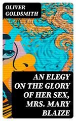 An Elegy on the Glory of Her Sex, Mrs. Mary Blaize