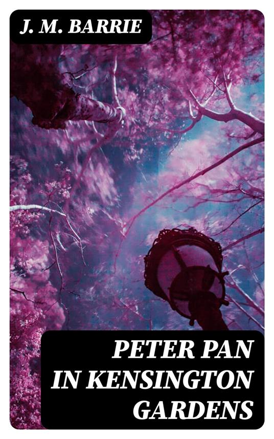 Peter Pan in Kensington Gardens - J. M. BARRIE - ebook