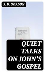 Quiet Talks on John's Gospel