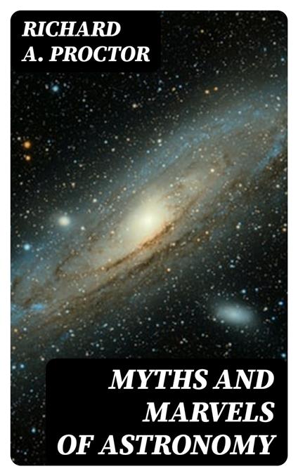 Myths and Marvels of Astronomy