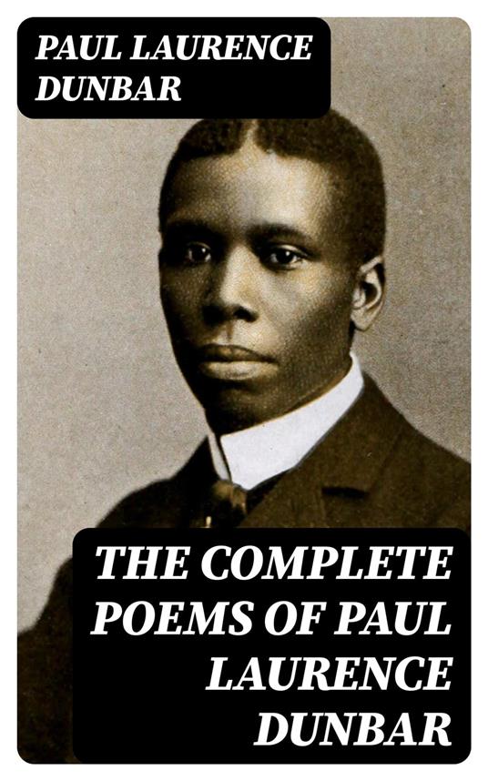 The Complete Poems of Paul Laurence Dunbar