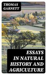 Essays in Natural History and Agriculture