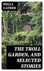 The Troll Garden, and Selected Stories