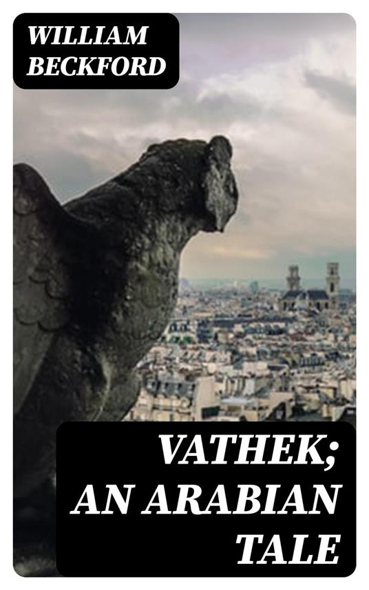 Vathek; An Arabian Tale