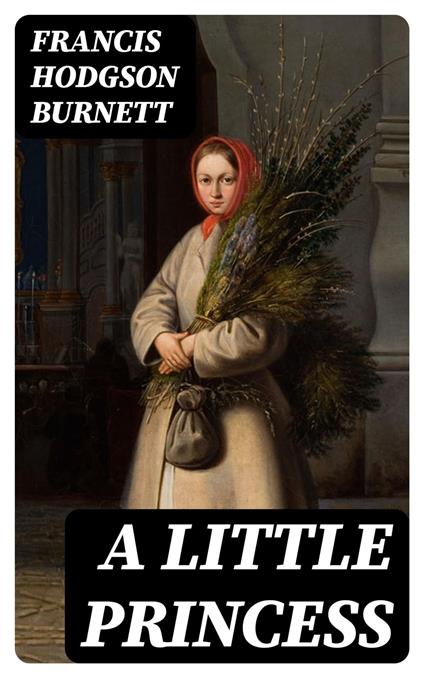 A Little Princess - Frances Eliza Hodgson Burnett - ebook