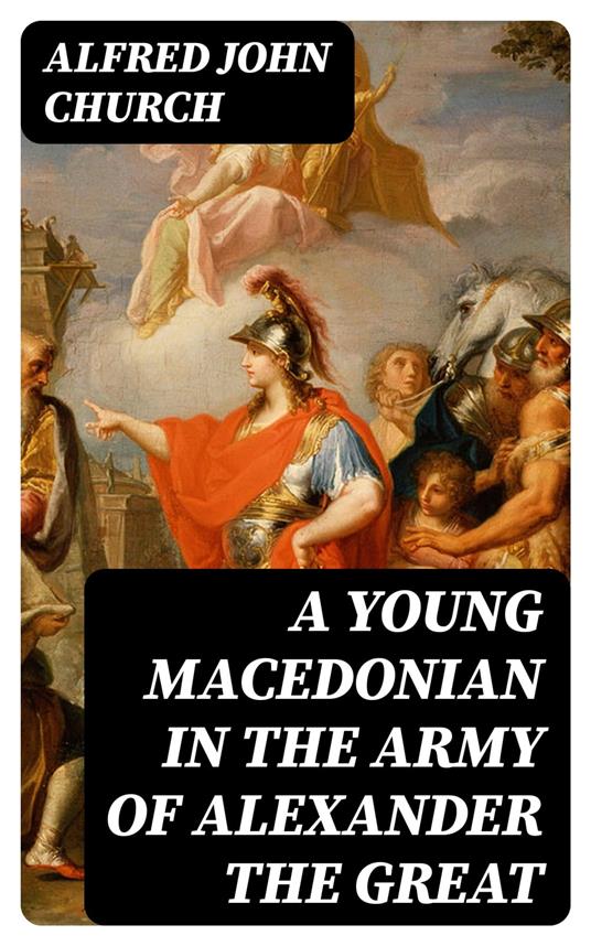 A Young Macedonian in the Army of Alexander the Great