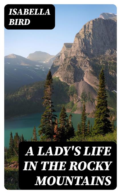 A Lady's Life in the Rocky Mountains