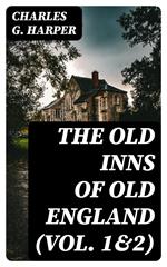 The Old Inns of Old England (Vol. 1&2)