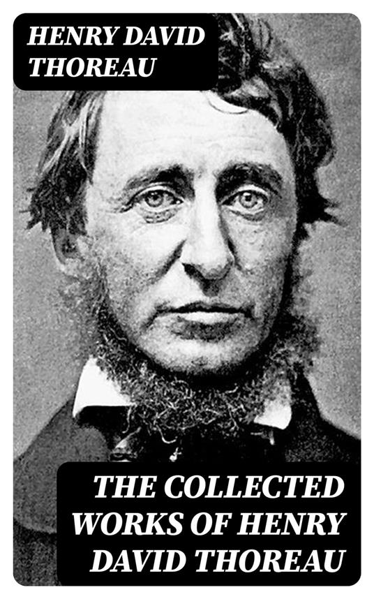 The Collected Works of Henry David Thoreau