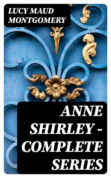 Anne Shirley - Complete Series - Lucy Maud Montgomery - ebook