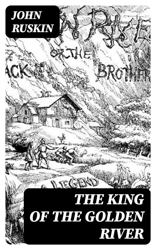 The King of the Golden River - John Ruskin - ebook