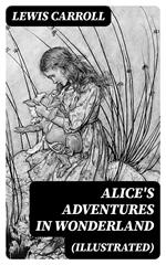 Alice's Adventures in Wonderland (Illustrated)