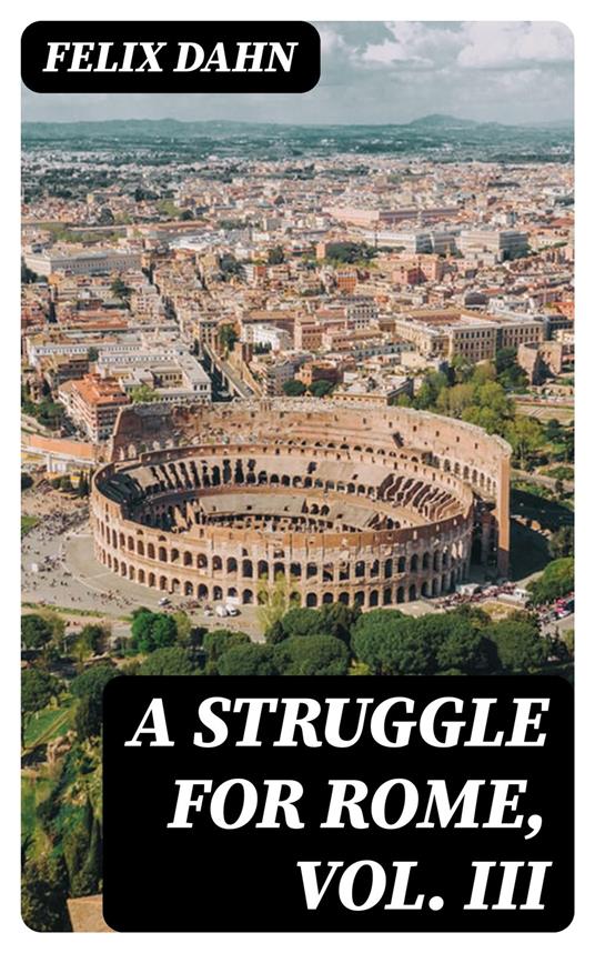 A Struggle for Rome, Vol. III