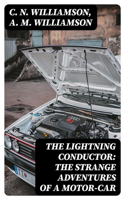 The Lightning Conductor: The Strange Adventures of a Motor-Car